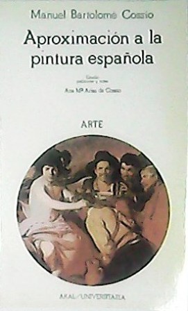 Bild des Verkufers fr Aproximacin a la pintura espaola (Pintura bizantina - Pintura gtica - Influjo de las escuelas del norte - Primera determinacin de la Escuela propiamente espaola - Pleno italianismo - Los grandes maestros y el apogeo de la pintura espaola - Contemporneos, discpulos y continuadores de Velzquez y Murillo - Postracin, influjo francs y renacimiento). Estudio preliminar y notas de Ana M Arias de Cosso. zum Verkauf von Librera y Editorial Renacimiento, S.A.