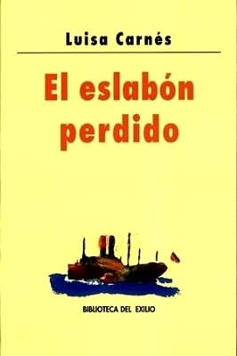 Imagen del vendedor de El eslabn perdido (Muestra el exilio republicano espaol desde la memoria de la autora). Edicin de Antonio Plaza Plaza. Novela. a la venta por Librera y Editorial Renacimiento, S.A.