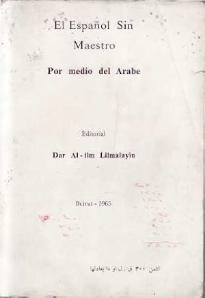 Immagine del venditore per EL ESPAOL SIN MAESTRO POR MEDIO DEL ARABE. venduto da Librera y Editorial Renacimiento, S.A.