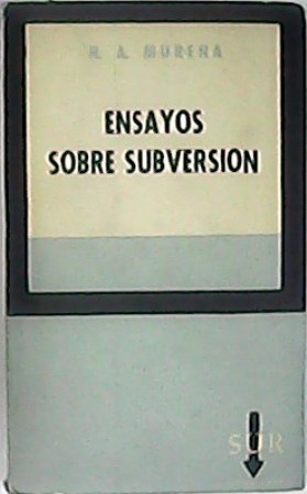 Immagine del venditore per Ensayos sobre subversin (La subversin necesaria - Historia de algo que ocultamos - Ser o no ser de la cultura latinoamericana - El escritor del conformismo). venduto da Librera y Editorial Renacimiento, S.A.