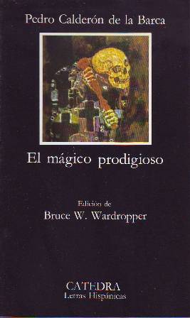 Bild des Verkufers fr El mgico prodigioso. Edicin de Bruce W. Wardropper. zum Verkauf von Librera y Editorial Renacimiento, S.A.
