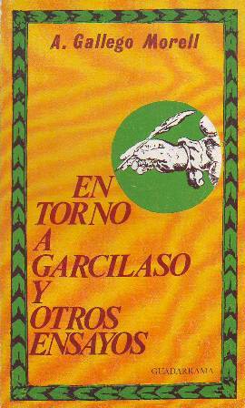 Seller image for En torno a Garcilaso y otros ensayos (Petrarca en Vaucluse - Gngora y el sacristn de Paulenca - Soto de Rojas en su paraso - Trillo Figueroa, juglar del Gran Capitn - Notas a Valera - Tres pueblos andaluces: Cabra, Moguer, Fuentevaqueros - Las fuentes de Villaespesa - Guadalquivir de versos - Lugares de Machado - Notas a Gerardo Diego - Notas a Gironella - Dos libros: La vida cotidiana en la Granada de 1900. La llamada "isla" de Torremolinos - La literatura de tres pocas en cinco instantes: En el estudio del pintor. Caf y copa en Pombo. Mitn pro Gngora en Sevilla. Un solomillo en Lhardy. Noche de sbado en el "Caf Gijn" - Dos notas a Azorn). for sale by Librera y Editorial Renacimiento, S.A.