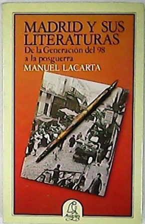 Imagen del vendedor de Madrid y su literaturas. De la Generacin del 98 a la posguerra. (ndice: La llamada del 98; A la sombra del 98; El madrileismo: Carlos Arniches, Ramn Gmez de la Serna; Madrid: todas las estticas, todas las literaturas; Madrid y sus literaturas desde 1936 a 1939; Madrid y sus literaturas desde 1936 hasta, aproximadamente, 1975; Hacia una identidad; Bibliografa). a la venta por Librera y Editorial Renacimiento, S.A.