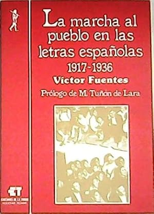 Bild des Verkufers fr La marcha al pueblo en las letras espaolas, 1917-1936. (El auge del libro de izquierda, La creacin de un nuevo bloque intelectual-moral - Narrativa obrera: Julin Zugazagoitia e Isidoro Acevedo, Narrativa de avanzada: Arderius, Daz Fernndez y Sender, La novela social, Literatura documental: Casas Viejas y Octubre del 34 - Por un teatro nacional-popular, Los caminos revolucionarios populares de la poesa: A. Machado, Valle Incln, Len Felipe, Lorca, Alberti, Balbontn, Jos M Morn, etc.). Prlogo de M. Tun de Lara. Incluye en apndice Bibliografa seleccionada de estudios sobre la poca, Bibliografa seleccionada, y por temas, de libros y folletos revolucionarios publicados entre 1917 y 1936, y Traducciones de novelas rusas de la revolucin al espaol. Con ndice de autores. zum Verkauf von Librera y Editorial Renacimiento, S.A.