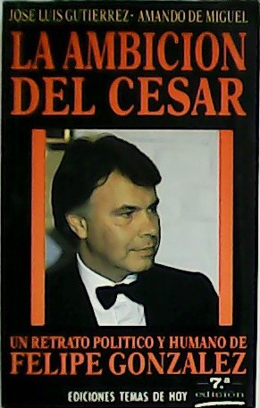 Seller image for La ambicin del csar. Un retrato poltico y humano de Felipe Gonzlez. for sale by Librera y Editorial Renacimiento, S.A.