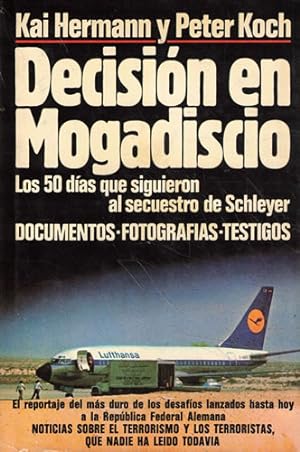 Immagine del venditore per Decisin en Mogadiscio. Los 50 das que siguieron al secuestro de Schleyer. Documentos. Fotografas. Testigos. venduto da Librera y Editorial Renacimiento, S.A.