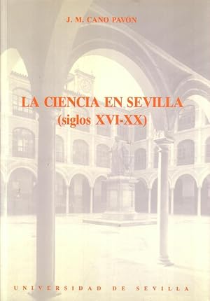 Imagen del vendedor de La ciencia en Sevilla, siglos XVI-XX (El siglo XVI. Los estudios cartogrficos de la Casa de la Contratacin. La obra de Monardes - La generacin de 1800: mrmol y lista - La escuela industrial sevillana - Las ciencias naturales durante el siglo XIX. Machado Nez y la difusin del Darwinismo - La investigacin en los centros sevillanos del Consejo Superior de Investigaciones Cientficas: El instituto de la grasa, el centro de edafologa. Otros centros de investigacin - Entre otros). a la venta por Librera y Editorial Renacimiento, S.A.