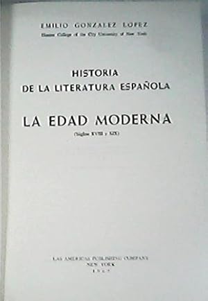 Imagen del vendedor de Historia de la literatura espaola. La edad moderna, siglos XVIII y XIX. (El Neoclasicismo. El Prerromanticismo. El Romanticismo. El Postromanticismo. El Naturalismo. El Realismo. Simbolistas y Parnasianos. Espiritualistas y Positivistas). Incluye detallada y completa bibliografa. a la venta por Librera y Editorial Renacimiento, S.A.