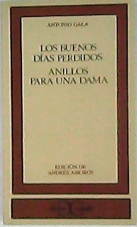 Imagen del vendedor de Los buenos das perdidos. Anillos para una dama. Edicin de A. Amors. a la venta por Librera y Editorial Renacimiento, S.A.