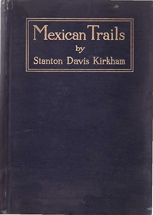 Imagen del vendedor de Mexican trails. A record of travel in Mexico, 1900-47 and a Glimpse at the life of the mexican indian. a la venta por Librera y Editorial Renacimiento, S.A.