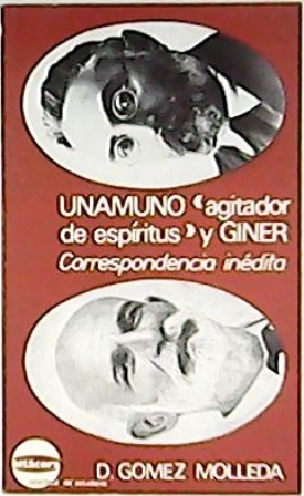 Imagen del vendedor de Unamuno, "agitador de espritus", y Giner. Correspondencia indita. a la venta por Librera y Editorial Renacimiento, S.A.