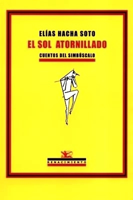 Seller image for El sol atornillado. Cuentos del simbscalo. for sale by Librera y Editorial Renacimiento, S.A.