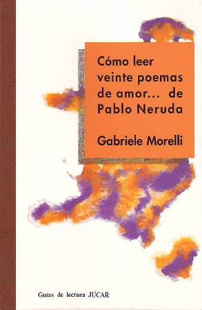 Seller image for Cmo leer "Veinte poemas de amor." de Pablo Neruda. for sale by Librera y Editorial Renacimiento, S.A.