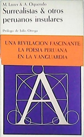 Imagen del vendedor de Surrealistas & otros peruanos insulares. (Csar Moro, Carlos Oquendo de Amat, Martn Adn, Emilio A. Westphalen, Jorge Eduardo Eielson, Ral Deustua, Javier Sologuren y Leopoldo Chariarse). Prlogo de Julio Ortega. a la venta por Librera y Editorial Renacimiento, S.A.