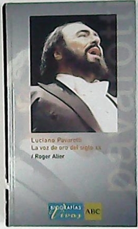 Imagen del vendedor de Luciano Pavarotti (La voz de oro del siglo XX). a la venta por Librera y Editorial Renacimiento, S.A.