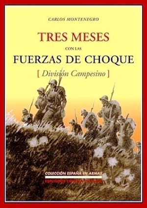 Seller image for Tres meses con las fuerzas de choque (Divisin Campesino). Seguido de Aviones sobre el pueblo (Relato de la guerra en Espaa). Introduccin de Jorge Domingo Cuadriello. for sale by Librera y Editorial Renacimiento, S.A.