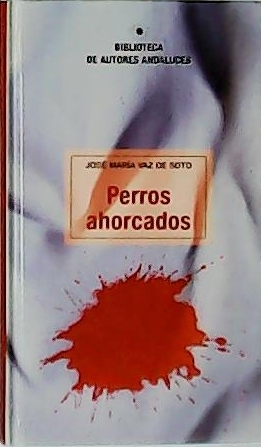 Seller image for Perros ahorcados. Novela. for sale by Librera y Editorial Renacimiento, S.A.
