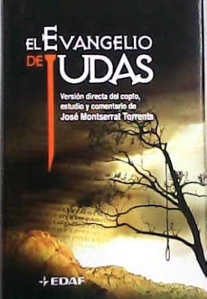 Imagen del vendedor de El Evangelio de Judas. Versin Directa del copto, estudio y comentario de Jos Montserrat Torrents a la venta por Librera y Editorial Renacimiento, S.A.