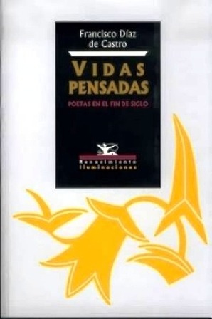 Seller image for Vidas pensadas. Poetas en el fin de siglo. Rene una seleccin de ensayos, reseas y notas sobre libros y poetas de la ltima dcada: Jos Mara lvarez, Juan Luis Panero, Guillermo Carnero, Eloy Snchez Rosillo, Jos Luis Garca Martn, Luis Alberto de Cuenca, Luis Antonio de Villena, Jon Juaristi, Luis Garca Montero, Felipe Bentez Reyes, Carlos Marzal, entre otros. for sale by Librera y Editorial Renacimiento, S.A.