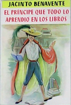 Imagen del vendedor de El prncipe que todo lo aprendi en los libros. Teatro. a la venta por Librera y Editorial Renacimiento, S.A.