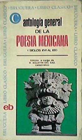 Seller image for Antologa general de la poesa mexicana. Siglos XVI al XX. Seleccin, estudio preliminar y bibliografa de. for sale by Librera y Editorial Renacimiento, S.A.