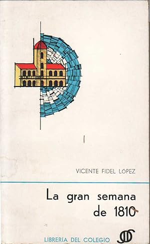 Imagen del vendedor de La gran semana de 1810. Crnica de la revolucin de Mayo. Introduccin, notas y vocabulario de David Maldavsky. a la venta por Librera y Editorial Renacimiento, S.A.