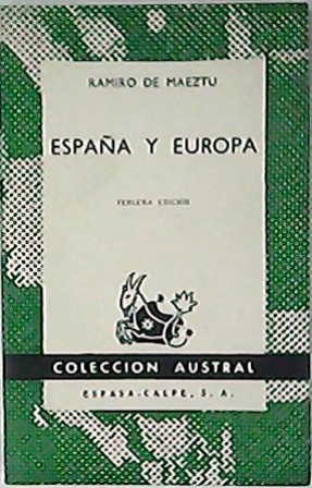 Imagen del vendedor de Espaa y Europa. Prlogo de Mara de Maeztu. (En torno a la guerra del 98 - Pareceres - Temas hispnicos - De la guerra europea 1914-1919 - Filosofa y relgin). a la venta por Librera y Editorial Renacimiento, S.A.