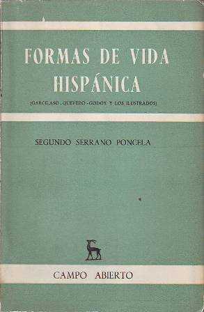 Seller image for Formas de vida hispnica. (Garcilaso el inseguro - Quevedo, hombre poltico (Anlisis de un resentimiento) - Godoy y los ilustrados). for sale by Librera y Editorial Renacimiento, S.A.