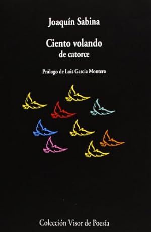 Bild des Verkufers fr Ciento volando de catorce. Prlogo de Luis Garca Montero. zum Verkauf von Librera y Editorial Renacimiento, S.A.