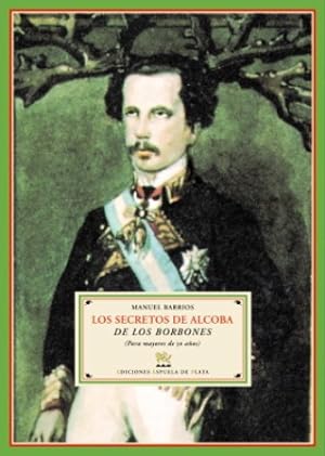 Imagen del vendedor de Los secretos de alcoba de los Borbones (Para mayores de 50 aos). a la venta por Librera y Editorial Renacimiento, S.A.
