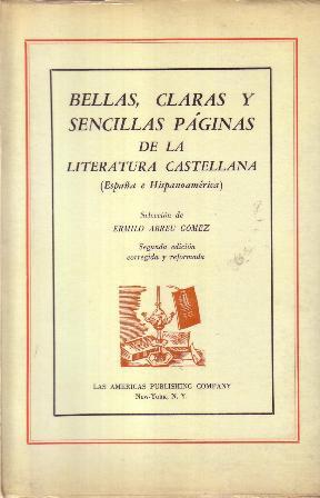 Seller image for Bellas, claras y sencillas pginas de la literatura castellana (Espaa e Hispanoamericana). (Espaa e Hispanoamericana). (Azorn, M. Acua, P. Baroja, Bcquer, Campoamor, Cervantes, Cosso, Espronceda, Gabriel y Galn, Garcilaso, B. Gracin, T. de Iriarte, J. R. Jimnez, A. Machado, Neruda, Ortega y Gasset, J. M. Pereda, Quevedo, Saavedra Fajardo, L. de Tormes, Unamuno, Valle Incln, L. de Vega, etc.). for sale by Librera y Editorial Renacimiento, S.A.