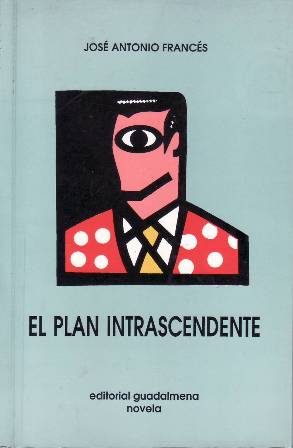 Bild des Verkufers fr El plan intrascendente. Novela. zum Verkauf von Librera y Editorial Renacimiento, S.A.