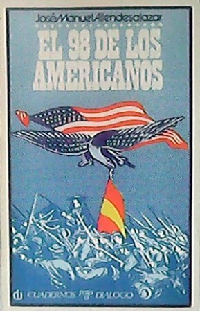 Seller image for El 98 de los americanos. (La guerra del 98 desde el punto de vista norteamericano). for sale by Librera y Editorial Renacimiento, S.A.