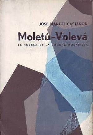 Imagen del vendedor de Molet Volev (La novela de la locura dolarista). a la venta por Librera y Editorial Renacimiento, S.A.