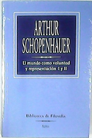 Imagen del vendedor de El mundo como voluntad y representacin. 2 tomos. Este volumen recoge el texto ntegro de la 1 edicin de 1819. a la venta por Librera y Editorial Renacimiento, S.A.