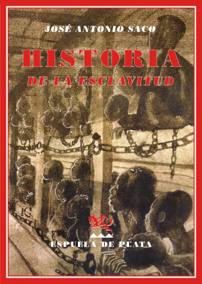 Seller image for Historia de la esclavitud. (ndice: Egipto. Etiopa. Hebreos. Fenicios. India. China. Escitas. Asirios. Medos. Babilonios. Grecia y Roma: Orgenes, nmero, ocupaciones, precio, condicin y libertad de los esclavos. Roma: Tratado del esclavo por el amo y por la Ley. Acciones nobles y aun heroicas de algunos esclavos. Manumisiones, patronos, libertos. El cristianismo y la esclavitud en los cinco primeros siglos del imperio. El islamismo y la esclavitud. Las cruzadas, las repblicas italianas y otros pueblos del Mediterrneo y la esclavitud en la Edad Media. Esclavitud y servidumbre en Rusia. Origen de la esclavitud de la raza negra en el Nuevo Mundo. Propagacin de esta raza a todas las colonias espaolas. Causas que rompieron el monopolio af for sale by Librera y Editorial Renacimiento, S.A.