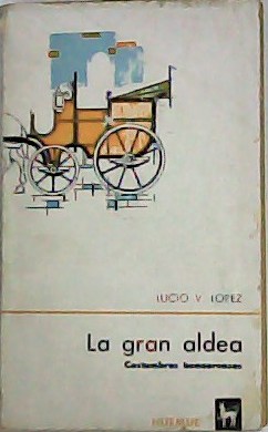 Immagine del venditore per La gran aldea. Costumbres bonaerenses. Introduccin Alberto Oscar Blasi venduto da Librera y Editorial Renacimiento, S.A.