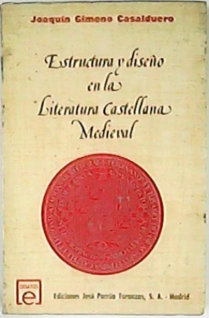 Seller image for Estructura y diseo en la literatura castellana medieval. (Sobre la oracin narrativa medieval - Sobre la composicin del "Fernn Gonzlez" - Sobre las numeraciones de los reyes de Castilla - La profeca medieval - La personalidad del Canciller Ayala - Juan II en el Decir de F. Imperial - La "Defunsin de don Enrique de Villena" del Marqus de Santillana - Notas sobre el "Laberinto de Fortuna" - Sobre el Cartujano y sus crticos - Castilla en "Los doce triunfos" del Cartujano). for sale by Librera y Editorial Renacimiento, S.A.