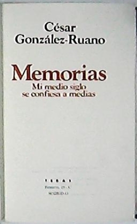Imagen del vendedor de Memorias. Mi medio siglo se confiesa a medias. Prlogo de Manuel Alcntara. a la venta por Librera y Editorial Renacimiento, S.A.