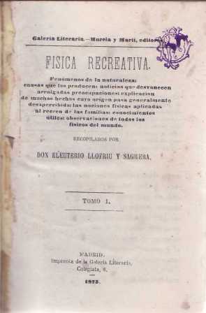 Bild des Verkufers fr Fsica recreativa. Seguido de "La madre de los pobres" - Esteban HERNANDEZ Y FERNANDEZ: "Las habitaciones areas. Recuerdos de una viaje a la repblica de Venezuela" - Antonio DE SAN MARTIN: "El siglo del Can-Can". 4 obras en un volumen. zum Verkauf von Librera y Editorial Renacimiento, S.A.