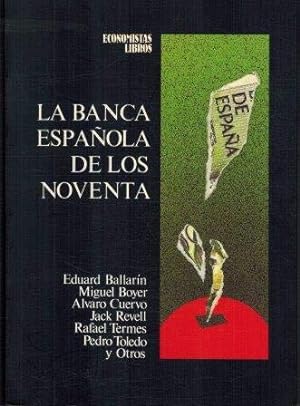 Imagen del vendedor de La banca espaola de los noventa. a la venta por Librera y Editorial Renacimiento, S.A.