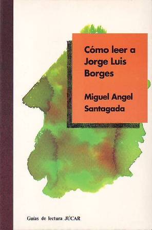 Seller image for Cmo leer a Jorge Luis Borges. for sale by Librera y Editorial Renacimiento, S.A.