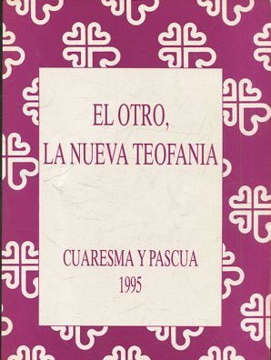 Imagen del vendedor de El otro, la nueva teofana. Cuaresma y Pascua. a la venta por Librera y Editorial Renacimiento, S.A.