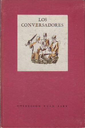 Immagine del venditore per Los conversadores. Edicin de L. Baudizzone. Cubierta de Luis Seoane. venduto da Librera y Editorial Renacimiento, S.A.