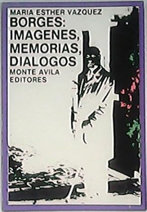 Imagen del vendedor de Borges: imgenes, memorias, dilogos. a la venta por Librera y Editorial Renacimiento, S.A.