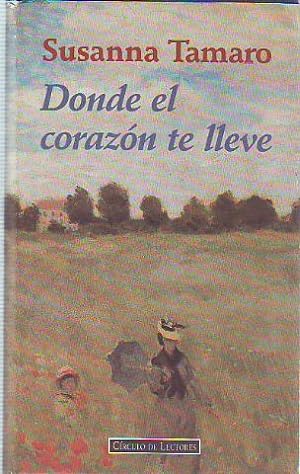 Imagen del vendedor de Donde el corazn te lleve. Novela. a la venta por Librera y Editorial Renacimiento, S.A.