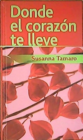 Imagen del vendedor de Donde el corazn te lleve. Traduccin de Atilio Pentimalli Melacrino. Novela. a la venta por Librera y Editorial Renacimiento, S.A.