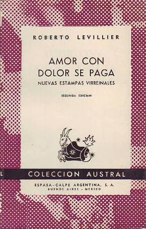 Seller image for Amor con dolor se paga. Nuevas estampas virreinales americanas. for sale by Librera y Editorial Renacimiento, S.A.