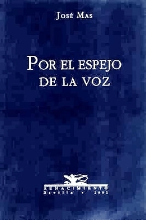 Seller image for Por el espejo de la voz. Poesa. for sale by Librera y Editorial Renacimiento, S.A.