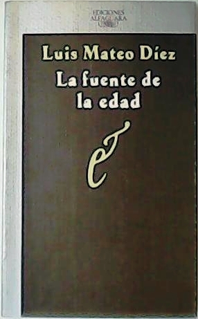 Seller image for La fuente de la edad. Novela. for sale by Librera y Editorial Renacimiento, S.A.